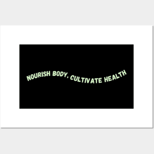 Nourish body, cultivate health Posters and Art